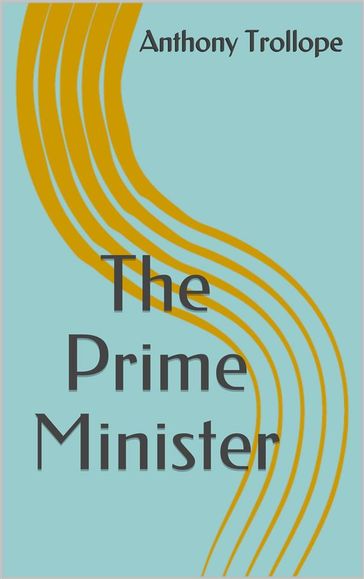 The Prime Minister - Anthony Trollope