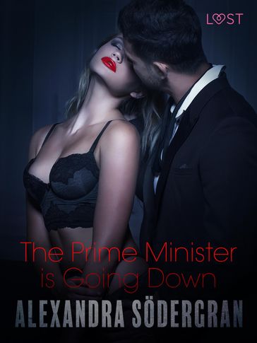 The Prime Minister is Going Down - Erotic Short Story - Alexandra Sodergran