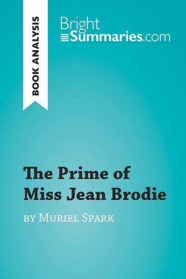 The Prime of Miss Jean Brodie by Muriel Spark (Book Analysis) - Bright Summaries