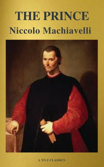 The Prince (Best Navigation, Free AudioBook) (A to Z Classics) - A to z Classics - Niccolo Machiavelli