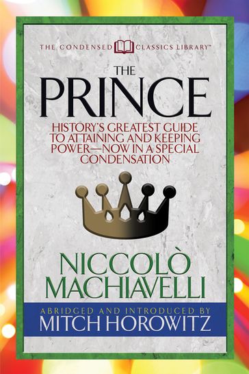The Prince (Condensed Classics) - Mitch Horowitz - Niccolò Machiavelli
