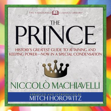 The Prince (Condensed Classics) - Niccolò Machiavelli