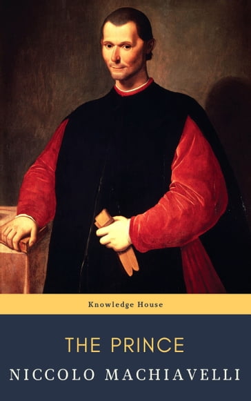 The Prince - Niccolo Machiavelli - knowledge house