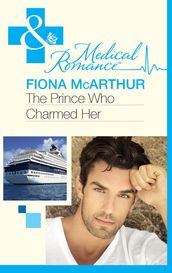 The Prince Who Charmed Her (Mills & Boon Medical)