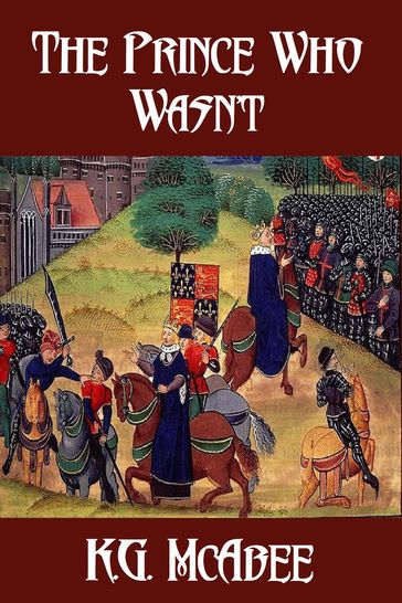 The Prince Who Wasn't - K.G. McAbee