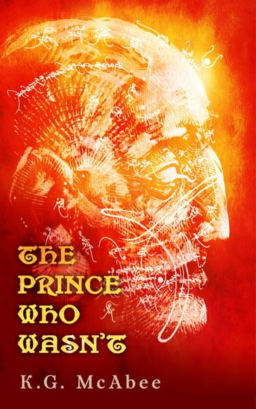 The Prince Who Wasn't - K.G. McAbee