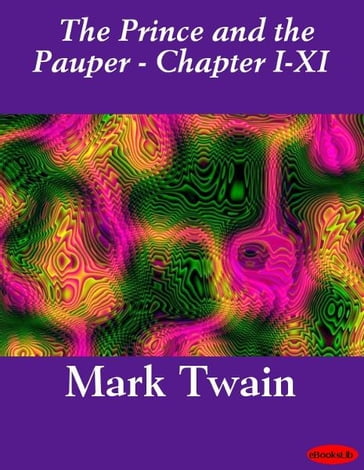 The Prince and the Pauper (Illustrated) - Chapters I-XI - Twain Mark