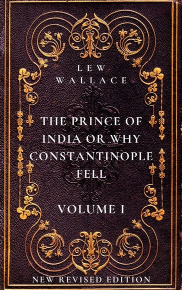 The Prince of India or Why Constantinople Fell Volume 1 - Wallace Lew