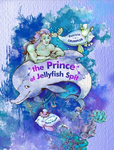 The Prince of Jellyfish Spit - Patricia Crumpler