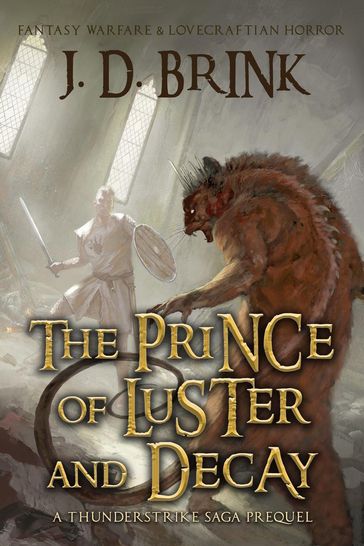 The Prince of Luster and Decay: A Thunderstrike Saga Prequel - J. D. Brink
