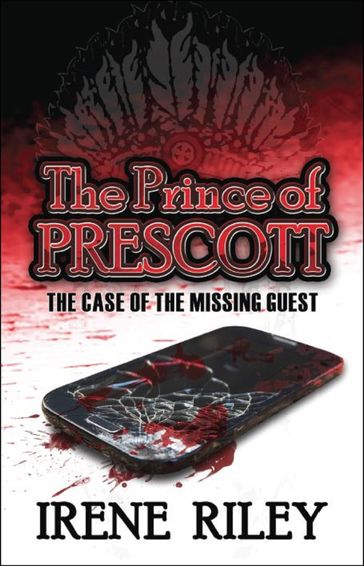 The Prince of Prescott: The Case of the Missing Guest - Irene Riley