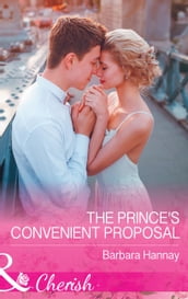 The Prince s Convenient Proposal (Mills & Boon Cherish)