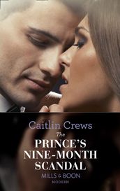 The Prince s Nine-Month Scandal (Scandalous Royal Brides, Book 1) (Mills & Boon Modern)