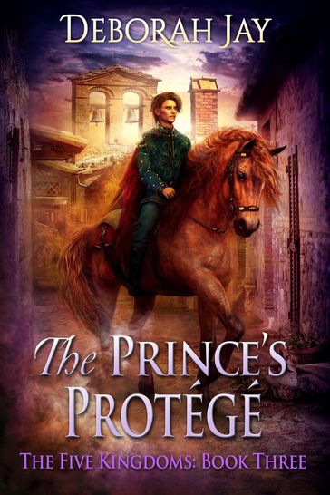The Prince's Protege - The Five Kingdoms #3 - Deborah Jay