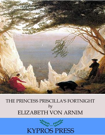 The Princess Priscilla's Fortnight - Elizabeth von Arnim