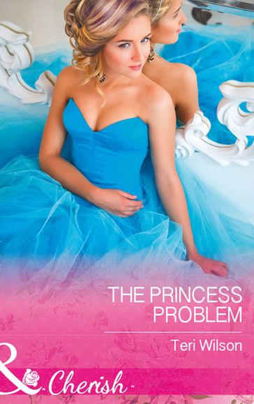 The Princess Problem (Drake Diamonds, Book 2) (Mills & Boon Cherish) - Teri Wilson