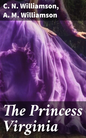 The Princess Virginia - A. M. Williamson - C. N. Williamson