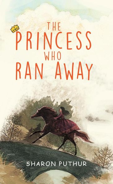 The Princess Who Ran Away - Sharon Puthur