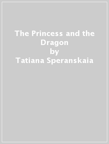 The Princess and the Dragon - Tatiana Speranskaia - Yuri Speranskii