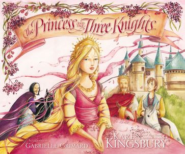 The Princess and the Three Knights - Karen Kingsbury