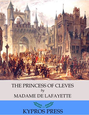 The Princess of Cleves - Marie-Madeleine (Madame de) La Fayette