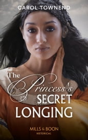 The Princess s Secret Longing (Princesses of the Alhambra, Book 2) (Mills & Boon Historical)