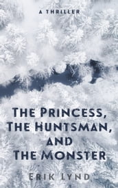 The Princess, the Huntsman, and the Monster