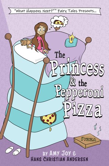 The Princess & the Pepperoni Pizza - Amy Joy - Hans Christian Andersen