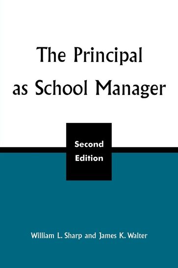 The Principal as School Manager, 2nd ed - James K. Walter - William L. Sharp