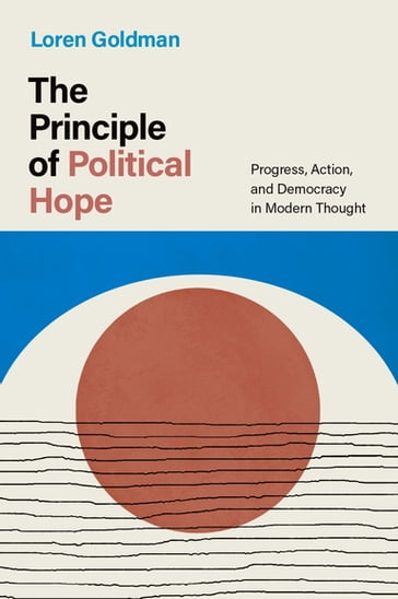 The Principle of Political Hope - Loren Goldman