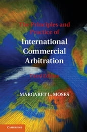 The Principles and Practice of International Commercial Arbitration