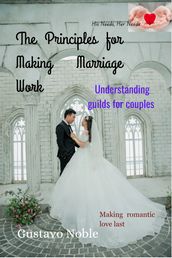 The Principles for Making Marriage Work: