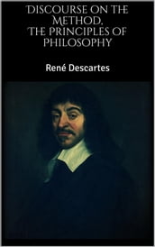 The Principles of Philosophy, Discourse on the Method