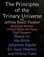 The Principles of the Trinary Universe