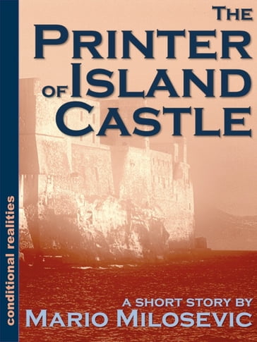 The Printer of Island Castle - Mario Milosevic