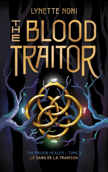 The Prison Healer - tome 3 - The Blood Traitor - Lynette Noni