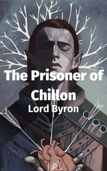 The Prisoner of Chillon - Byron Lord