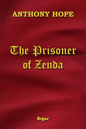 The Prisoner of Zenda - Anthony Hope