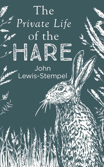The Private Life of the Hare - John Lewis-Stempel