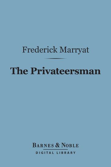 The Privateersman (Barnes & Noble Digital Library) - Frederick Marryat