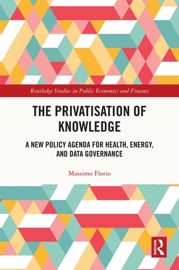 The Privatisation of Knowledge - Massimo Florio