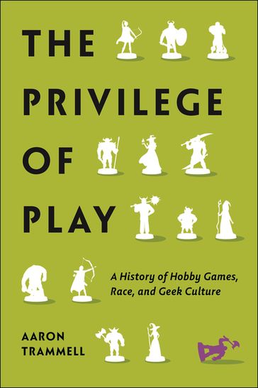 The Privilege of Play - Aaron Trammell