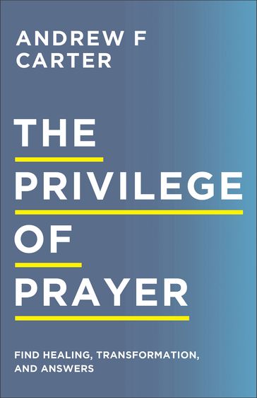 The Privilege of Prayer - Andrew F Carter