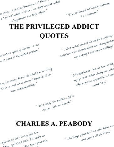 The Privileged Addict Quotes - Charles A. Peabody