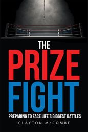 The Prize Fight: Preparing to face life s biggest battles