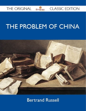 The Problem of China - The Original Classic Edition - Bertrand Russell