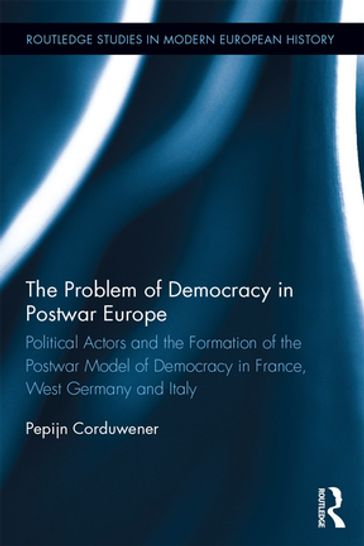 The Problem of Democracy in Postwar Europe - Pepijn Corduwener