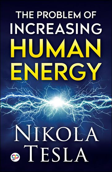 The Problem of Increasing Human Energy - Nikola Tesla