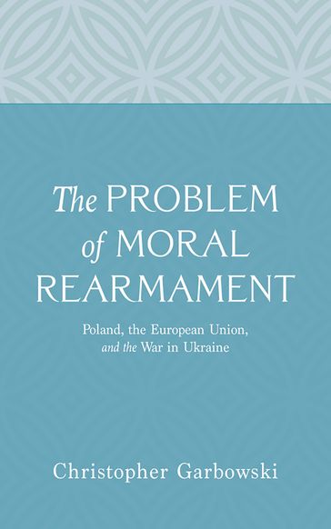 The Problem of Moral Rearmament - Christopher Garbowski