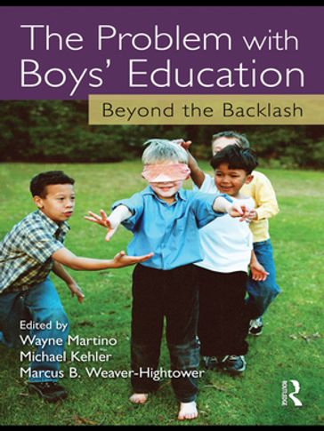 The Problem with Boys' Education - Wayne Martino - Michael D. Kehler - Marcus B. Weaver-Hightower